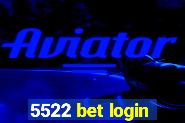 5522 bet login